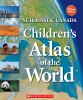 Go to record Scholastic Canada children's atlas of the world