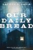 Go to record Our daily bread : a novel