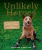 Go to record Unlikely heroes : 37 inspiring stories of courage and hear...
