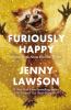 Go to record Furiously happy : a funny book about horrible things