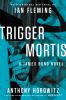 Go to record Trigger mortis : a James Bond novel