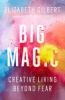 Go to record Big magic : creative living beyond fear