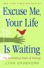 Go to record Excuse me, your life is waiting : the astonishing power of...