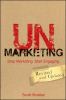 Go to record Unmarketing : stop marketing, start engaging
