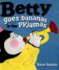Go to record Betty goes bananas in her pyjamas