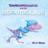 Go to record Tinyrannosaurus and the Bigfootosaurus!