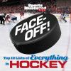 Go to record Face-off! : top 10 lists of everything in hockey