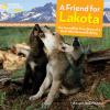 Go to record A friend for Lakota : the incredible true story of a wolf ...