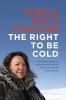 Go to record The right to be cold : one woman's story of protecting her...