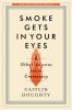 Go to record Smoke gets in your eyes : & other lessons from the crematory