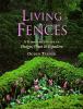 Go to record Living fences : a gardener's guide to hedges, vines & espa...