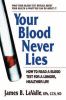 Go to record Your blood never lies : how to read a blood test for a lon...