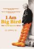 Go to record I am Big Bird : the Caroll Spinney story