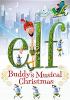 Go to record Elf. Buddy's musical Christmas