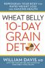 Go to record Wheat belly 10-day grain detox : reprogram your body for r...