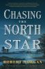 Go to record Chasing the North Star : a novel