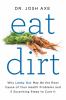 Go to record Eat dirt : why leaky gut may be the root cause of your hea...