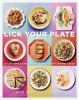 Go to record Lick your plate : a lip smackin' book for every home cook