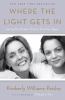 Go to record Where the light gets in : losing my mother only to find he...