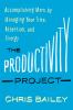 Go to record The productivity project : accomplishing more by managing ...