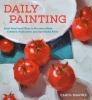 Go to record Daily painting : paint small and often to become a more cr...