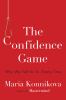 Go to record The confidence game : why we fall for it... every time