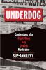 Go to record Underdog : confessions of a right-wing gay Jewish muckraker