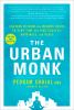 Go to record The urban monk : Eastern wisdom and modern hacks to stop t...