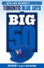 Go to record The big 50, Toronto Blue Jays : the men and moments that m...