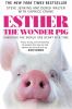 Go to record Esther the wonder pig : changing the world one heart at a ...