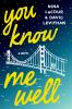 Go to record You know me well : a novel