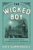 Go to record The wicked boy : the mystery of a Victorian child murderer
