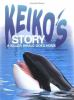 Go to record Keiko's story : a killer whale goes home