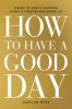 Go to record How to have a good day : harnessing the power of behaviora...