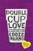 Go to record Double cup love : on the trail of family, food, and broken...