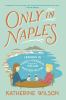 Go to record Only in Naples : lessons in food and famiglia from my Ital...