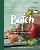 Go to record Batch : over 200 recipes, tips and techniques for a well p...