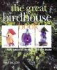 Go to record The great birdhouse book : fun, fabulous designs you can b...