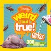 Go to record Weird but true! Gross : 300 slimy, sticky, and smelly facts