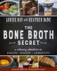 Go to record The bone broth secret : a culinary adventure in health, be...