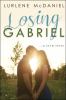 Go to record Losing Gabriel : a love story