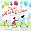 Go to record Three magic balloons : as told to Julianna Margulies and h...
