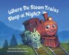 Go to record Where do steam trains sleep at night?