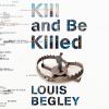 Go to record Kill and be killed : a novel