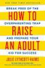 Go to record How to raise an adult : break free of the overparenting tr...