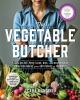 Go to record The vegetable butcher : how to select, prep, slice, dice, ...