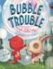 Go to record Bubble trouble