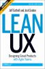 Go to record Lean UX : designing great products with agile teams