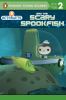 Go to record Octonauts and the scary spookfish.