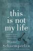Go to record This is not my life : a memoir of love, prison, and other ...